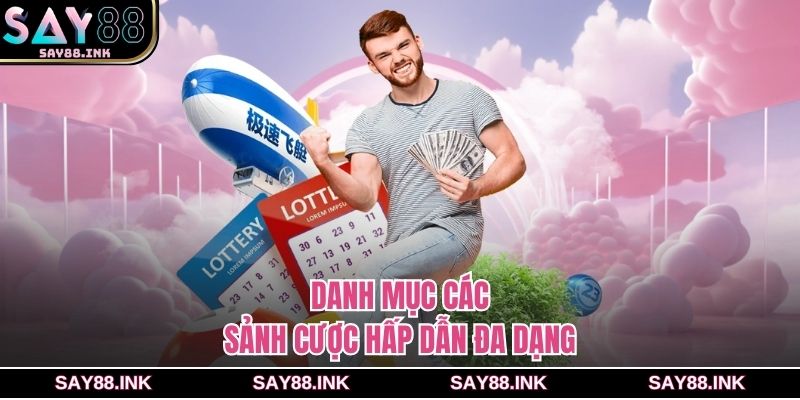 Danh mục các sảnh cược hấp dẫn đa dạng