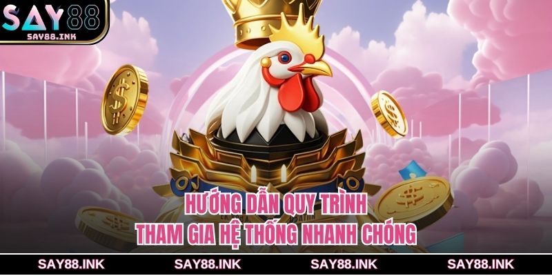 Hướng dẫn quy trình tham gia hệ thống nhanh chóng