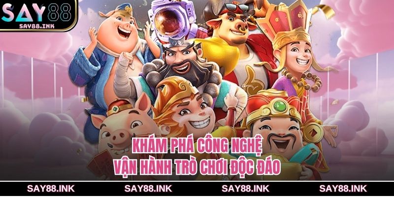 Khám phá công nghệ vận hành trò chơi độc đáo