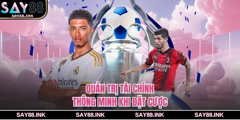 Quản trị tài chính thông minh khi đặt cược