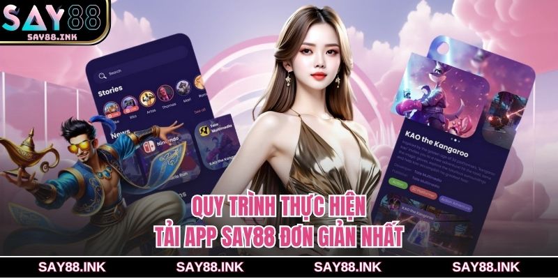 Quy trình thực hiện tải app SAY88 đơn giản nhất