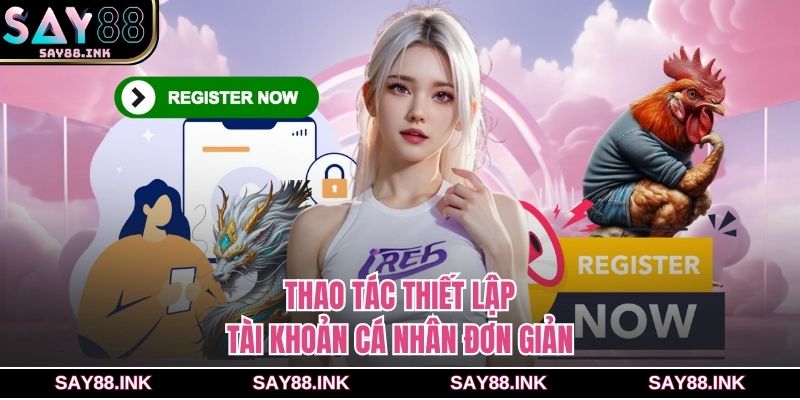 Thao tác thiết lập tài khoản cá nhân đơn giản